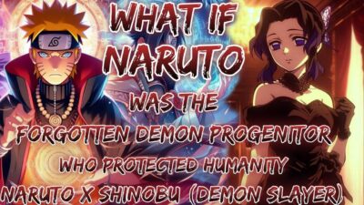 What If Naruto Was The Forgotten Demon Progenitor Who Protected Humanity | Naruto x Shinobu